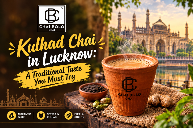 Kulhad Chai in Lucknow: A Traditional Taste You Must Try